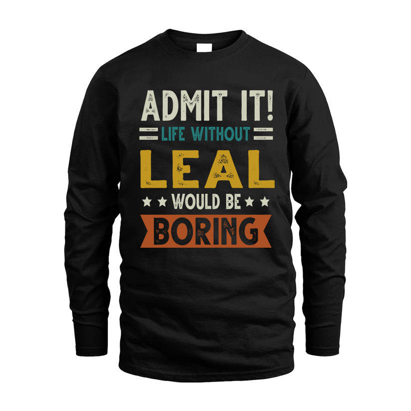 LEAL HH88-K2–Personalized Funny Quote Apparel “Life Without NAME Would Be Boring”