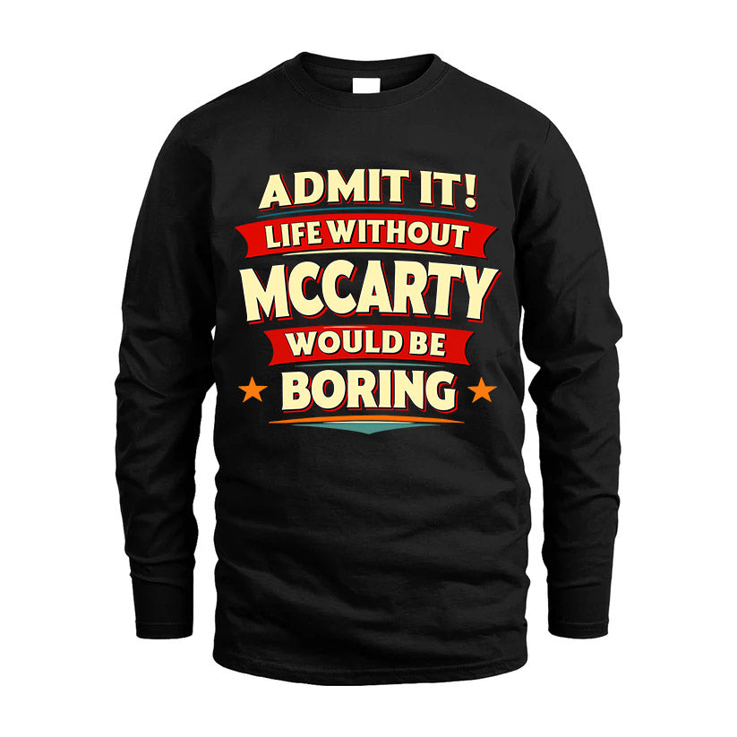 MCCARTY HH88-K2-106–Personalized Funny Quote Apparel “Life Without NAME Would Be Boring”