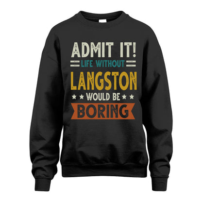 LANGSTON HH88-K2–Personalized Funny Quote Apparel “Life Without NAME Would Be Boring”