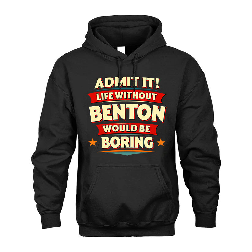 BENTON HH88-K2-106–Personalized Funny Quote Apparel “Life Without NAME Would Be Boring”