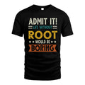 ROOT HH88-K2–Personalized Funny Quote Apparel “Life Without NAME Would Be Boring”