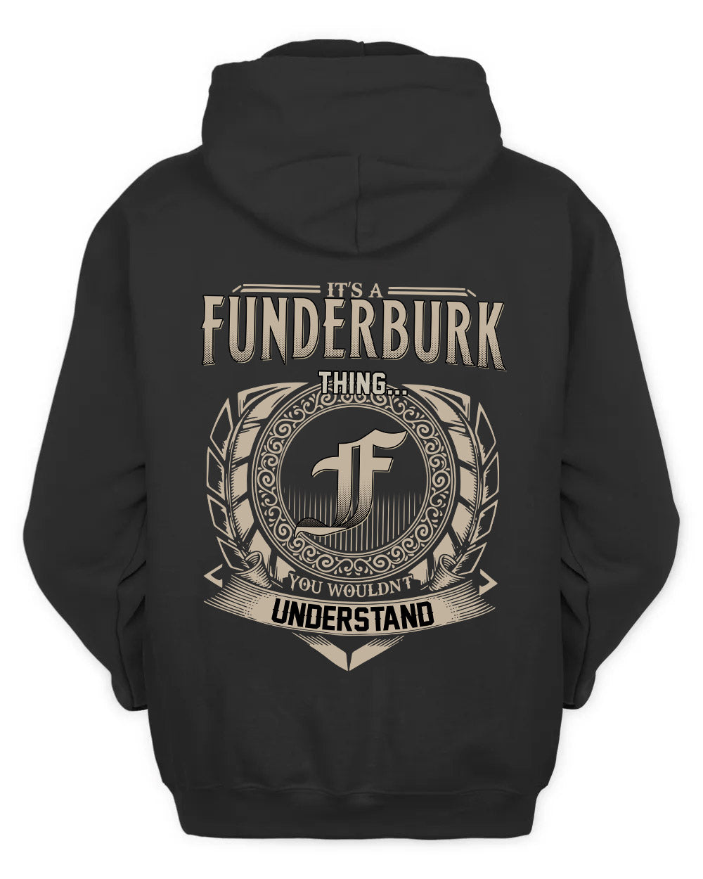 FUNDERBURK HH88-K2–Personalized Name Quote Apparel “It’s a/an NAME Thing You Wouldn’t Understand”