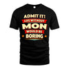MON HH88-K2-106–Personalized Funny Quote Apparel “Life Without NAME Would Be Boring”