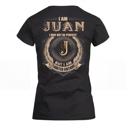 JUAN 2K-101–Personalized Name Quote Apparel “I Am NAME May Not Be Perfect But I Am Limited Edition”