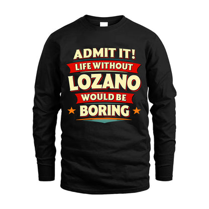 LOZANO HH88-K2-106–Personalized Funny Quote Apparel “Life Without NAME Would Be Boring”