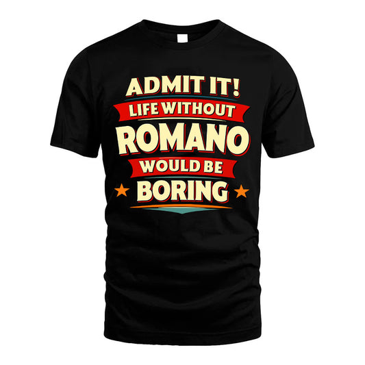 ROMANO HH88-K2-106–Personalized Funny Quote Apparel “Life Without NAME Would Be Boring”