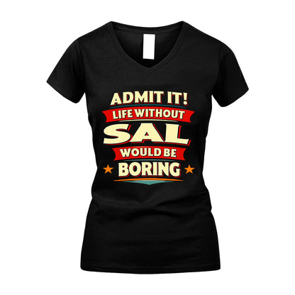 SAL HH88-K2-106–Personalized Funny Quote Apparel “Life Without NAME Would Be Boring”