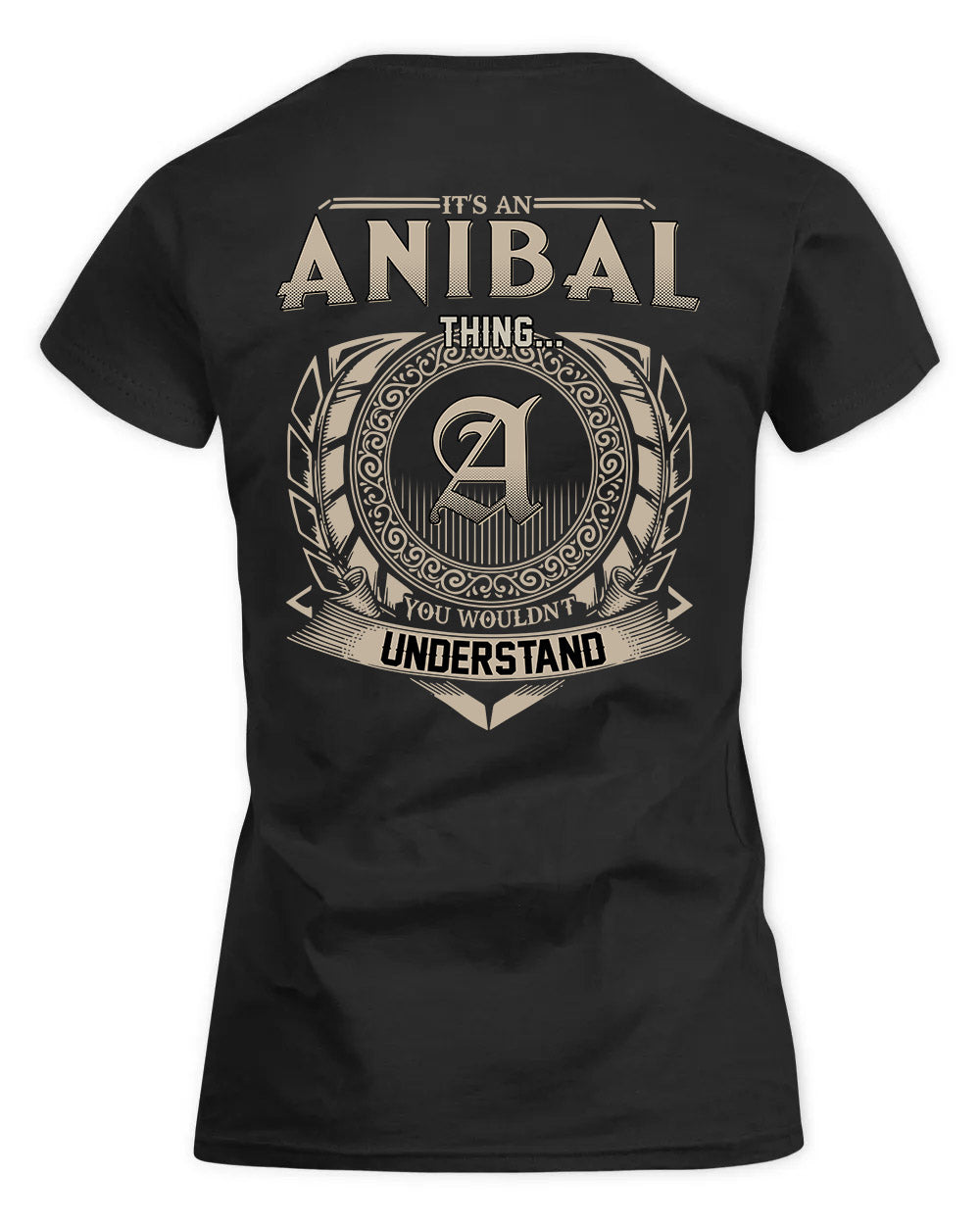 ANIBAL HH88-K2–Personalized Name Quote Apparel “It’s a/an NAME Thing You Wouldn’t Understand”