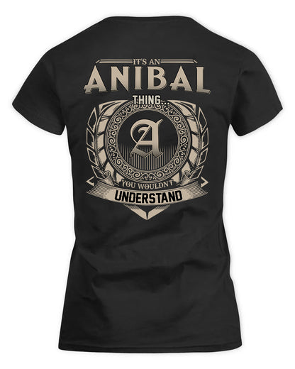 ANIBAL HH88-K2–Personalized Name Quote Apparel “It’s a/an NAME Thing You Wouldn’t Understand”