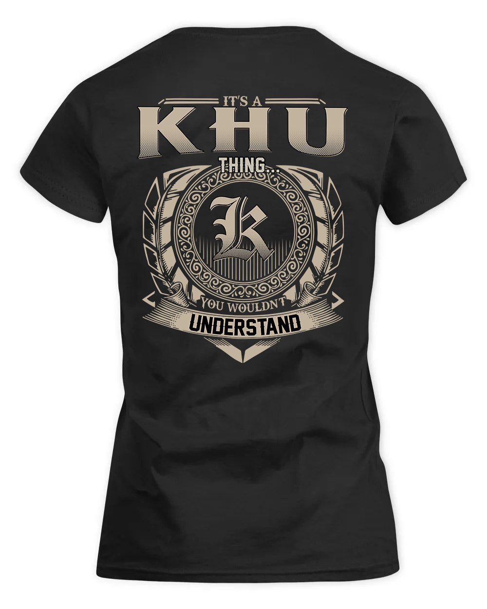 KHU HH88-K2–Personalized Name Quote Apparel “It’s a/an NAME Thing You Wouldn’t Understand”