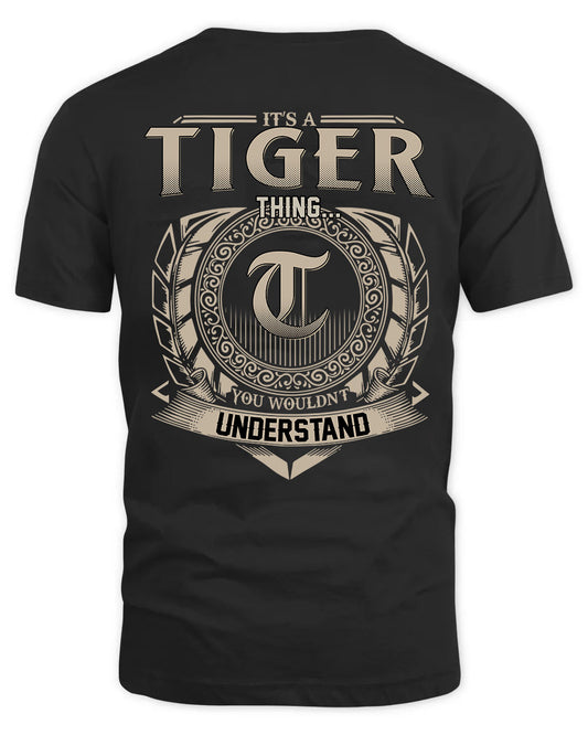 TIGER HH88-K2–Personalized Name Quote Apparel “It’s a/an NAME Thing You Wouldn’t Understand”