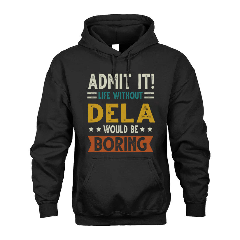 DELA HH88-K2–Personalized Funny Quote Apparel “Life Without NAME Would Be Boring”