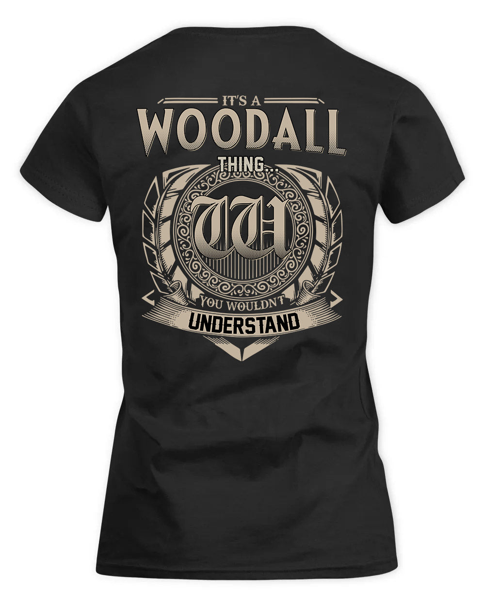 WOODBURY HH88-K2–Personalized Name Quote Apparel “It’s a/an NAME Thing You Wouldn’t Understand”