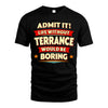 TERRANCE HH88-K2-106–Personalized Funny Quote Apparel “Life Without NAME Would Be Boring”