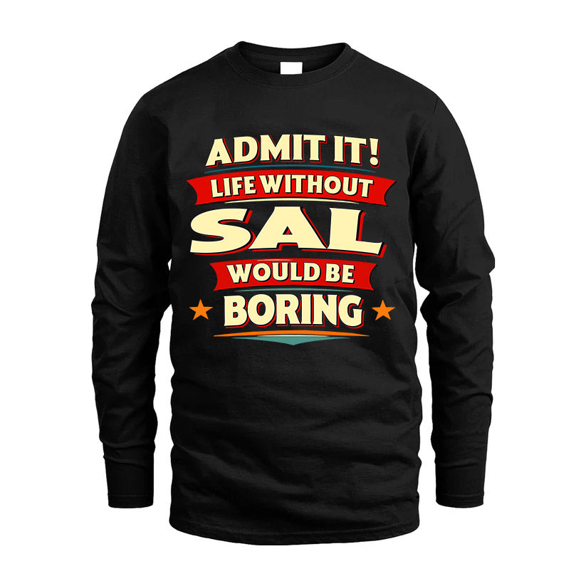 SAL HH88-K2-106–Personalized Funny Quote Apparel “Life Without NAME Would Be Boring”