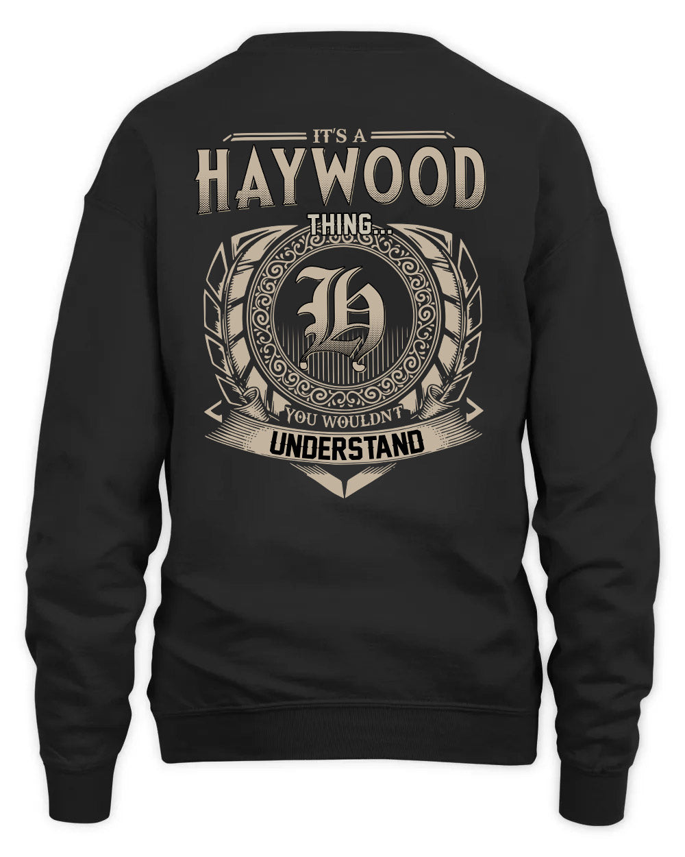 HAYWOOD HH88-K2–Personalized Name Quote Apparel “It’s a/an NAME Thing You Wouldn’t Understand”