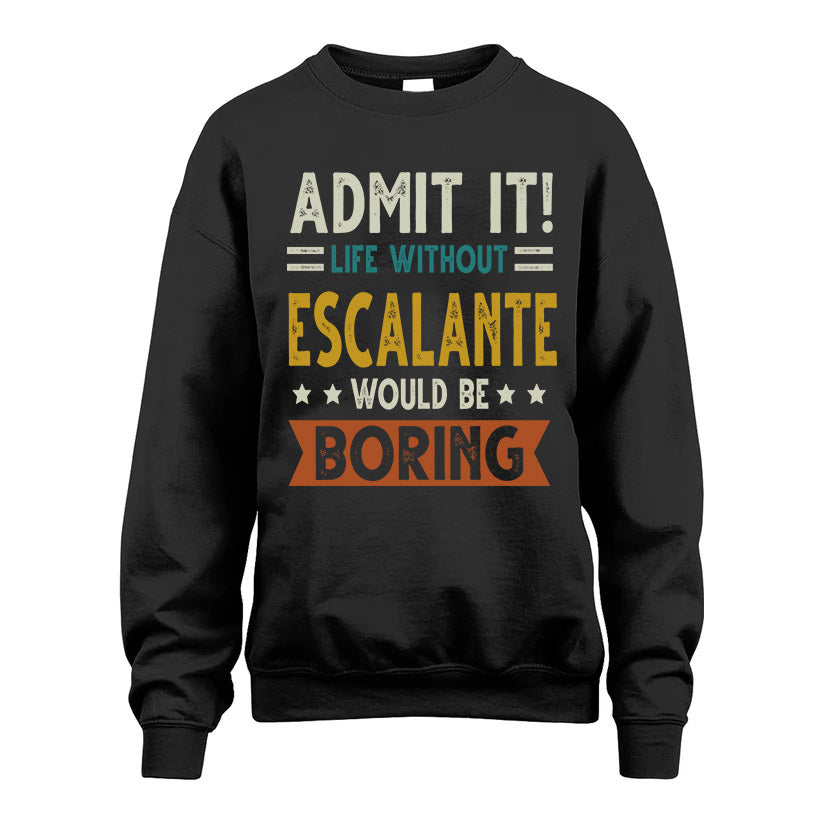 ESCALANTE HH88-K2–Personalized Funny Quote Apparel “Life Without NAME Would Be Boring”