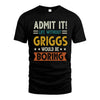 GRIGGS HH88-K2–Personalized Funny Quote Apparel “Life Without NAME Would Be Boring”