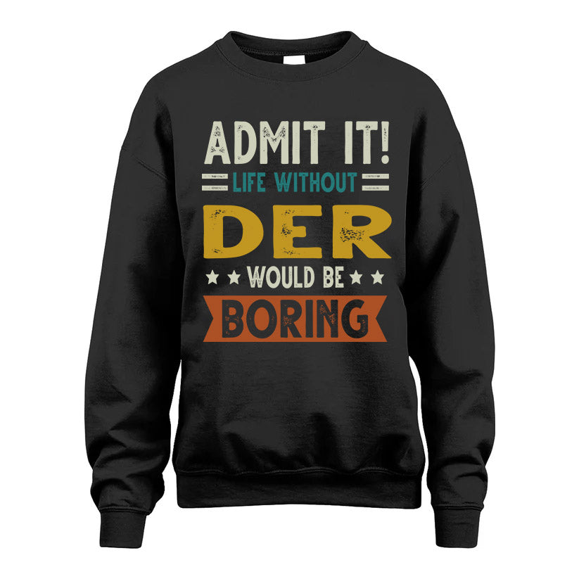 BOU HH88-K2–Personalized Funny Quote Apparel “Life Without NAME Would Be Boring”