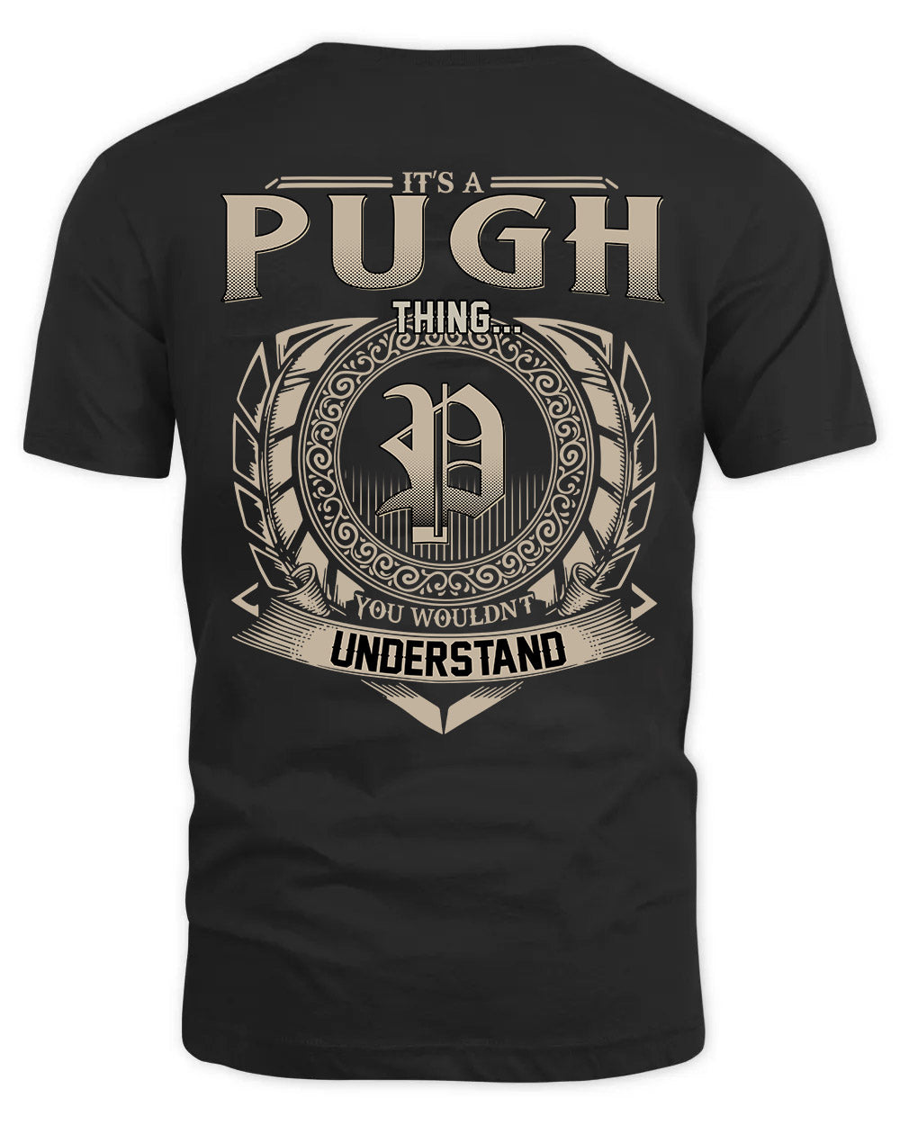 PUGH HH88-K2–Personalized Name Quote Apparel “It’s a/an NAME Thing You Wouldn’t Understand”