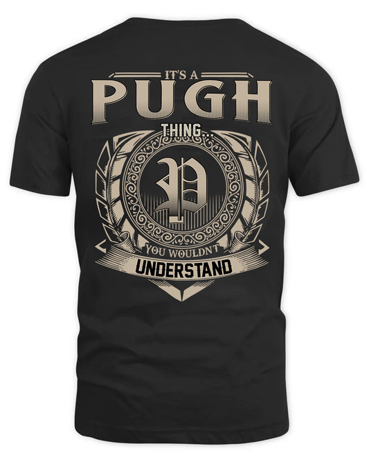 PUGH HH88-K2–Personalized Name Quote Apparel “It’s a/an NAME Thing You Wouldn’t Understand”