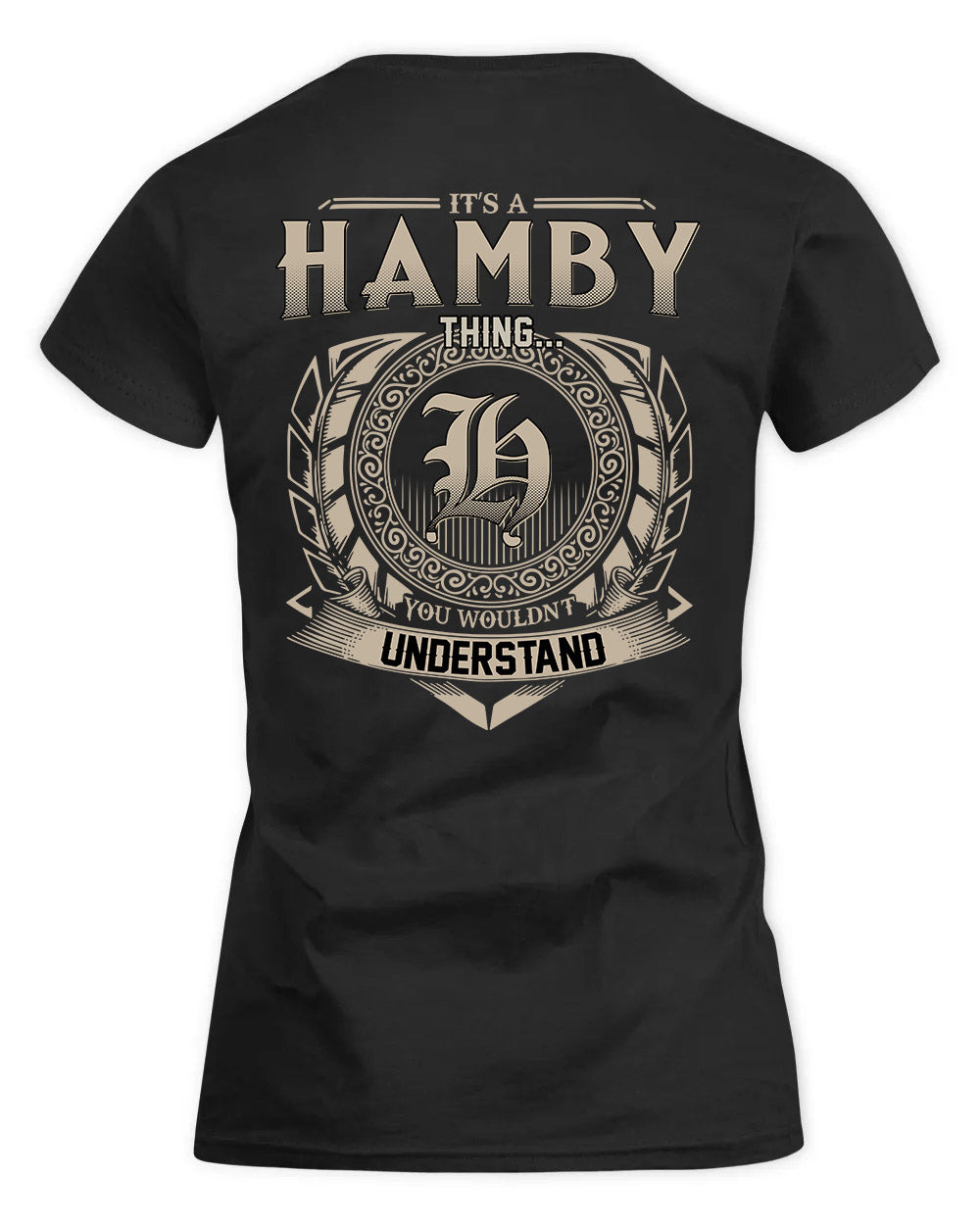 HAMBY HH88-K2–Personalized Name Quote Apparel “It’s a/an NAME Thing You Wouldn’t Understand”