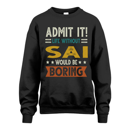 SAI HH88-K2–Personalized Funny Quote Apparel “Life Without NAME Would Be Boring”