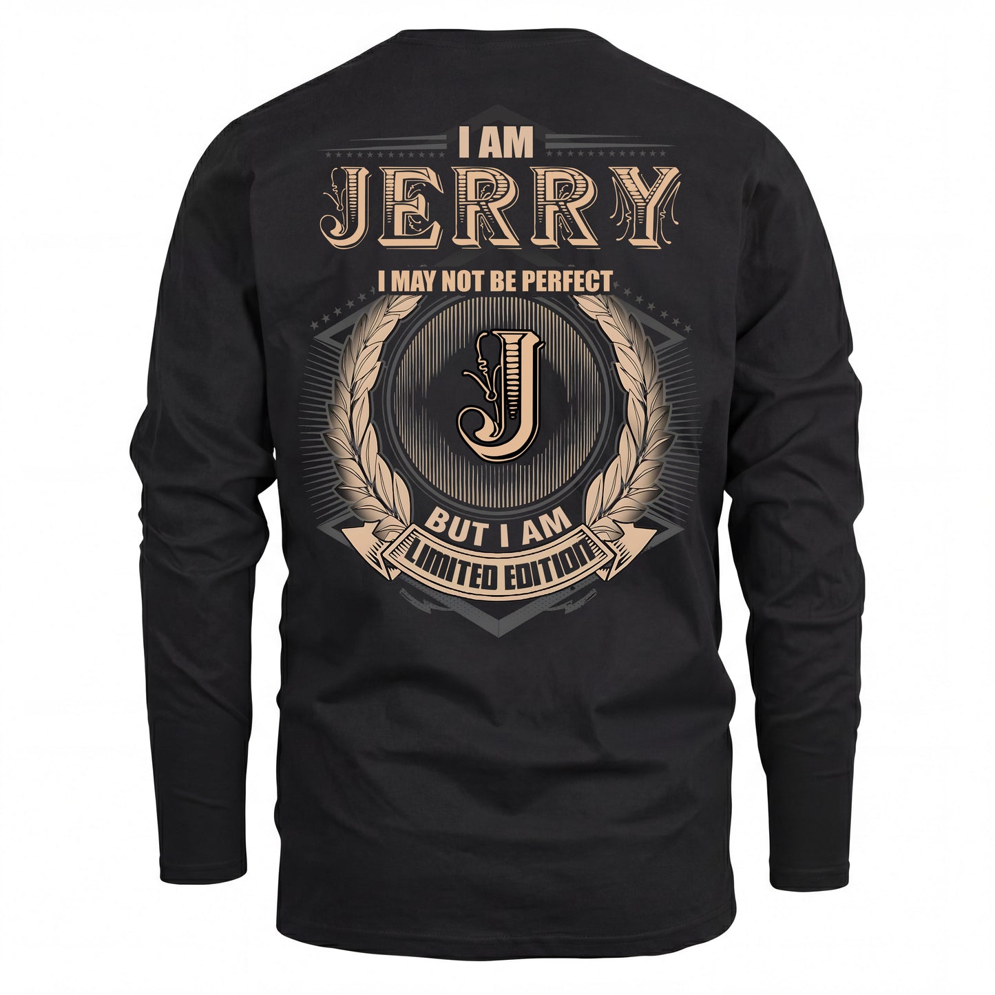 JERRY 2K-101–Personalized Name Quote Apparel “I Am NAME May Not Be Perfect But I Am Limited Edition”