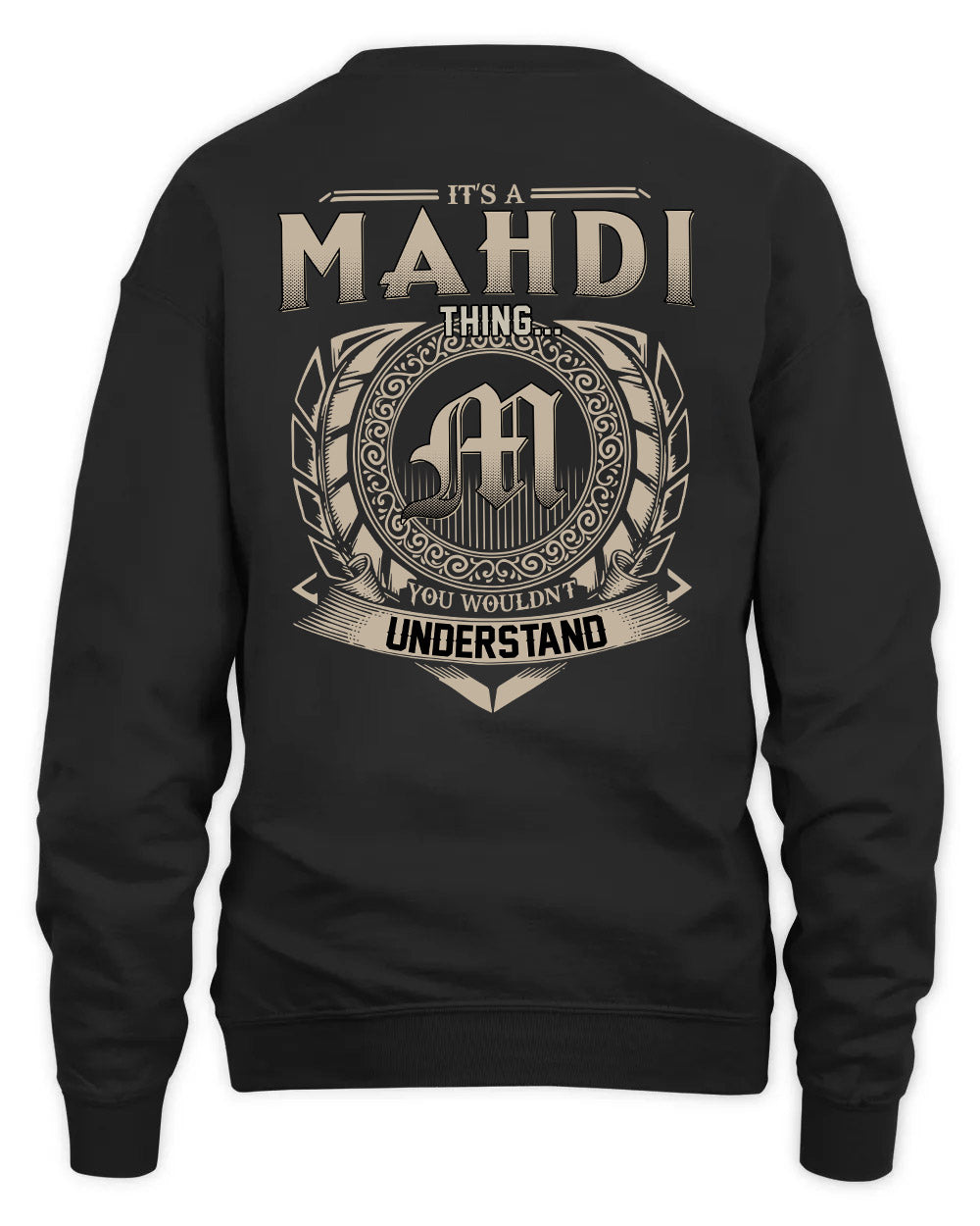 MAHDI HH88-K2–Personalized Name Quote Apparel “It’s a/an NAME Thing You Wouldn’t Understand”