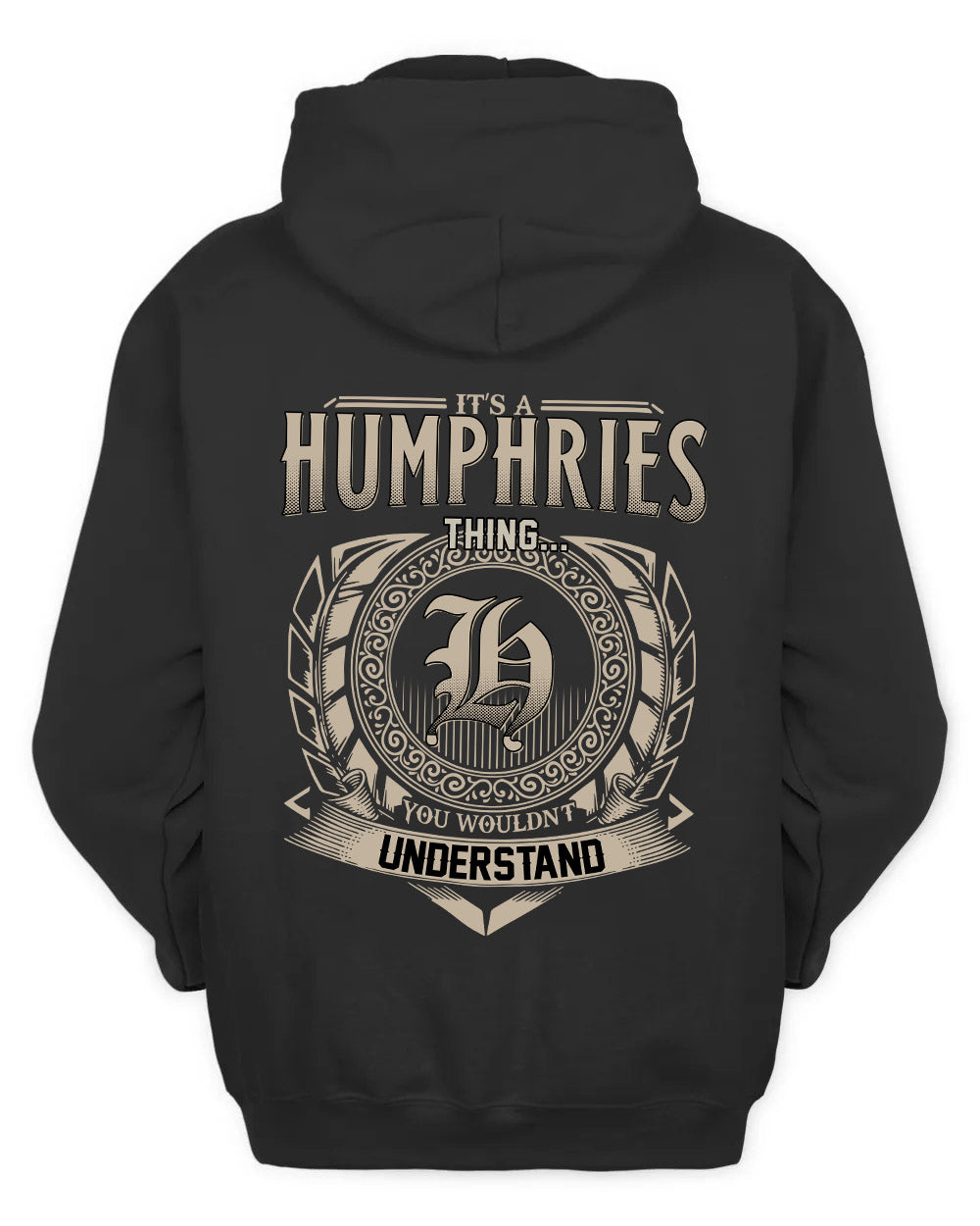 HUMPHRIES HH88-K2–Personalized Name Quote Apparel “It’s a/an NAME Thing You Wouldn’t Understand”