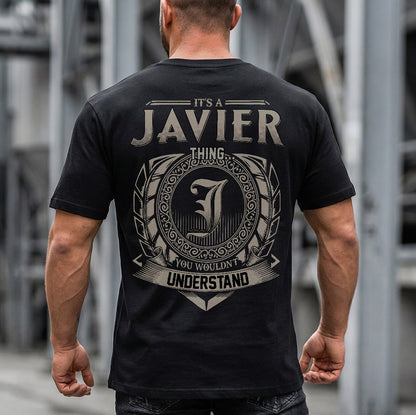 JAVIER HH88-K2–Personalized Name Quote Apparel “It’s an NAME Thing You Wouldn’t Understand”
