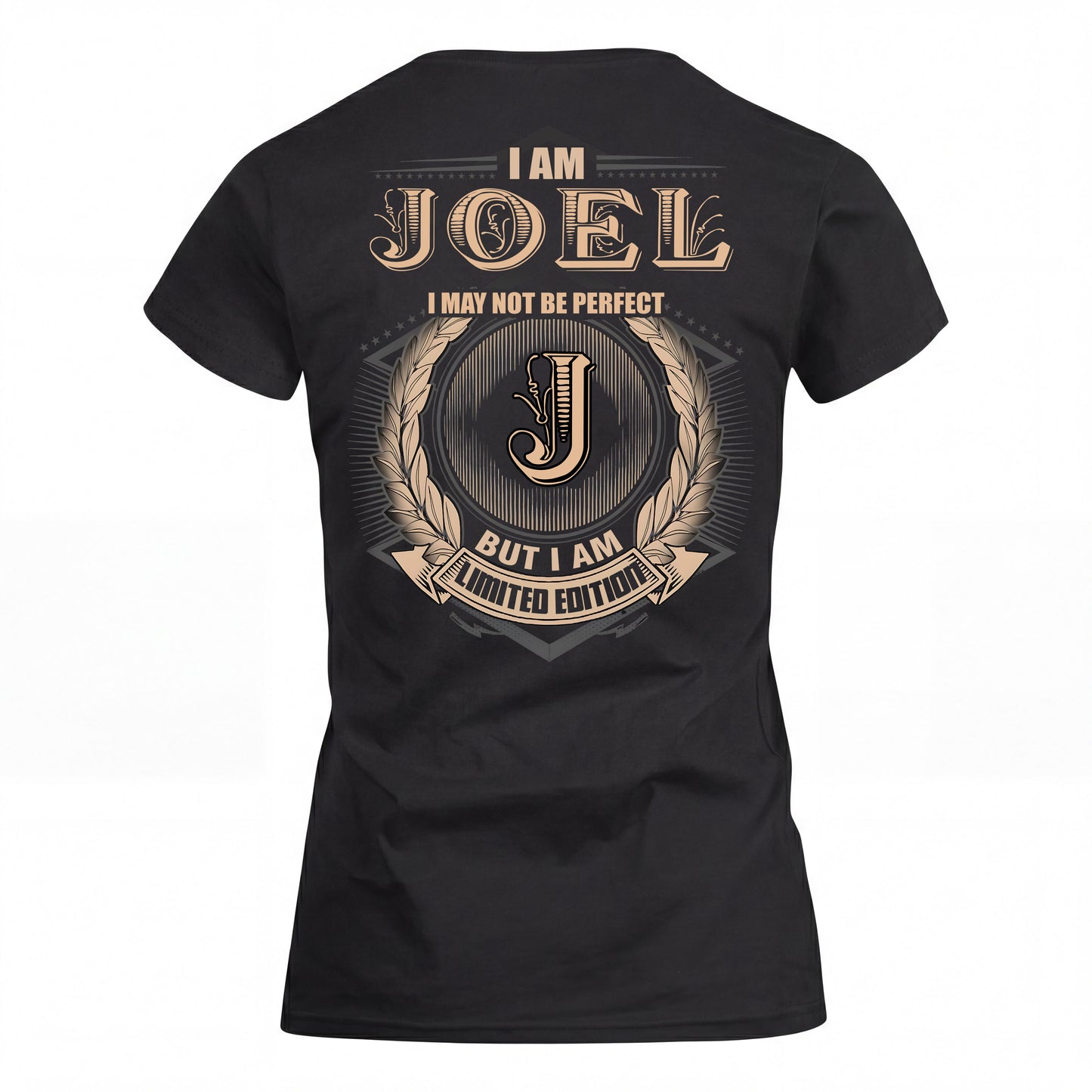 JOEL 2K-101–Personalized Name Quote Apparel “I Am NAME May Not Be Perfect But I Am Limited Edition”
