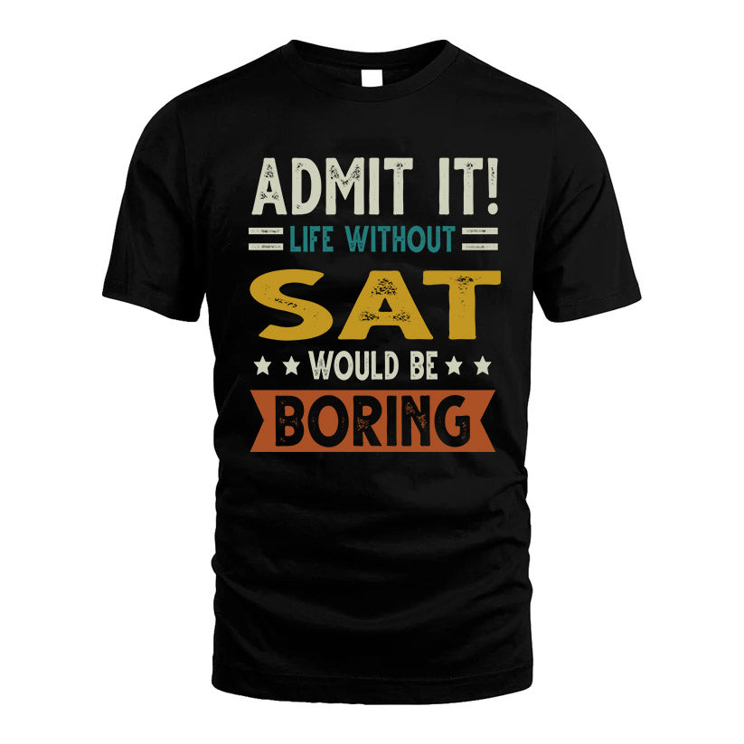 SAT HH88-K2–Personalized Funny Quote Apparel “Life Without NAME Would Be Boring”