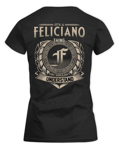 FELICIANO HH88-K2–Personalized Name Quote Apparel “It’s a/an NAME Thing You Wouldn’t Understand”