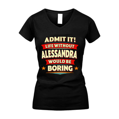 ALESSANDRA HH88-K2-106–Personalized Funny Quote Apparel “Life Without NAME Would Be Boring”