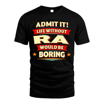 RA HH88-K2-106–Personalized Funny Quote Apparel “Life Without NAME Would Be Boring”