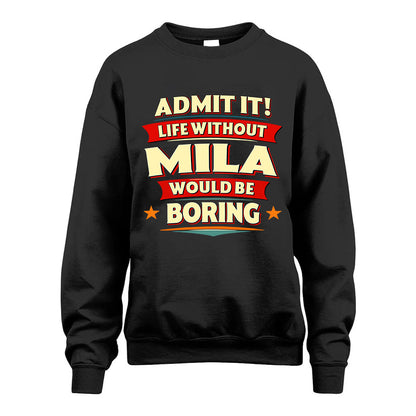 MILA HH88-K2-106–Personalized Funny Quote Apparel “Life Without NAME Would Be Boring”
