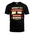 JI HH88-K2-106–Personalized Funny Quote Apparel “Life Without NAME Would Be Boring”