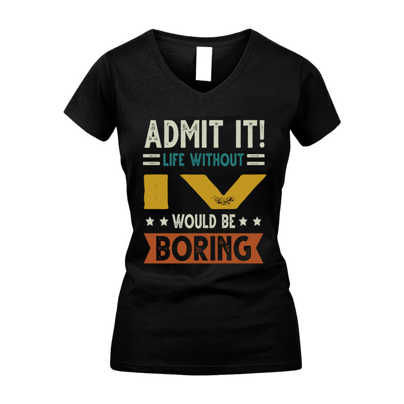 IV HH88-K2–Personalized Funny Quote Apparel “Life Without NAME Would Be Boring”