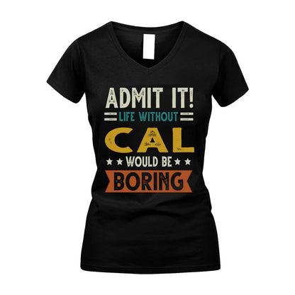 CAL HH88-K2–Personalized Funny Quote Apparel “Life Without NAME Would Be Boring”