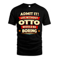 OTTO HH88-K2-106–Personalized Funny Quote Apparel “Life Without NAME Would Be Boring”