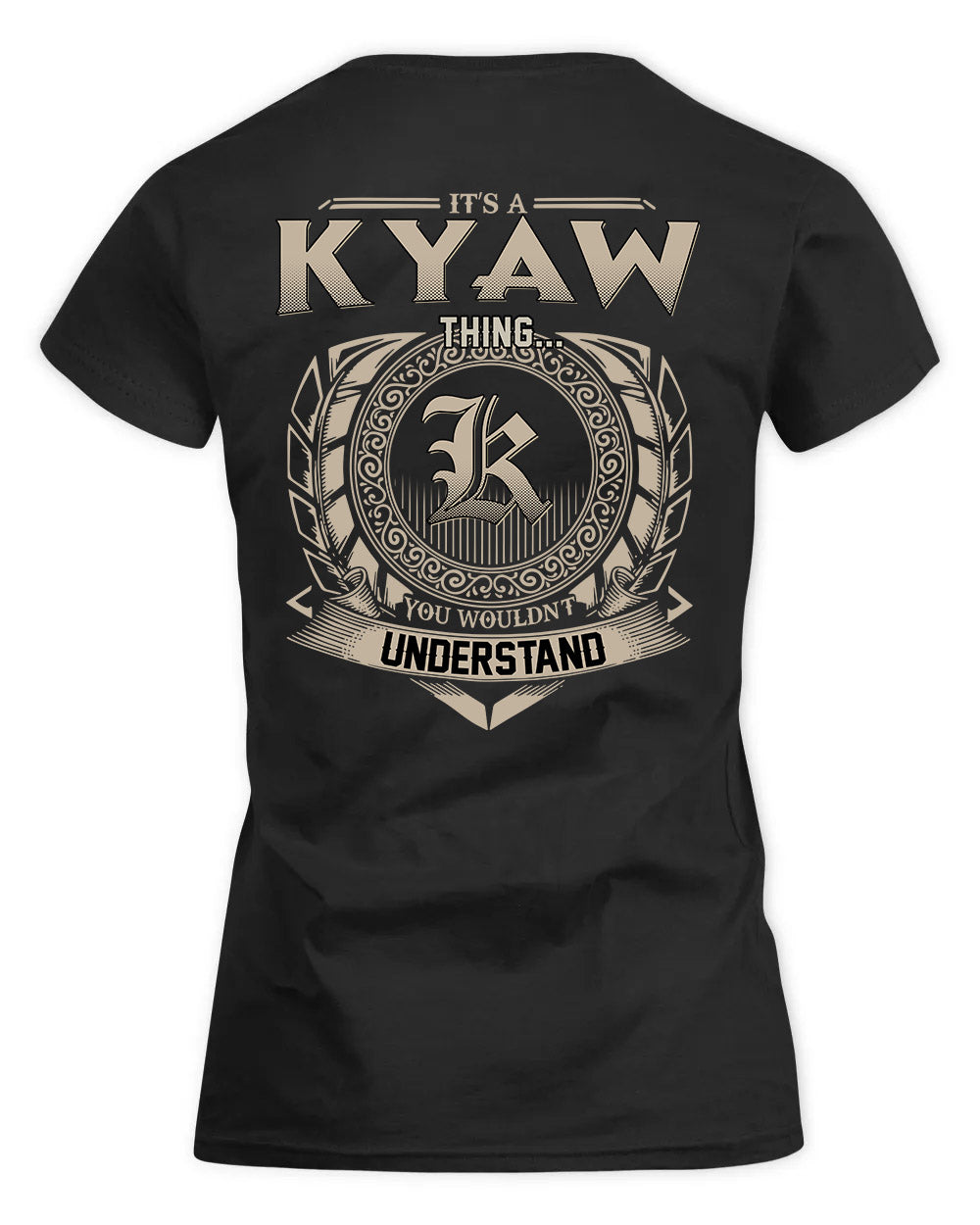 KYAW HH88-K2–Personalized Name Quote Apparel “It’s a/an NAME Thing You Wouldn’t Understand”