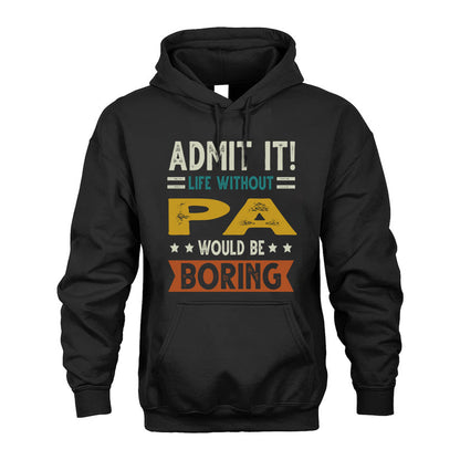 PA HH88-K2–Personalized Funny Quote Apparel “Life Without NAME Would Be Boring”