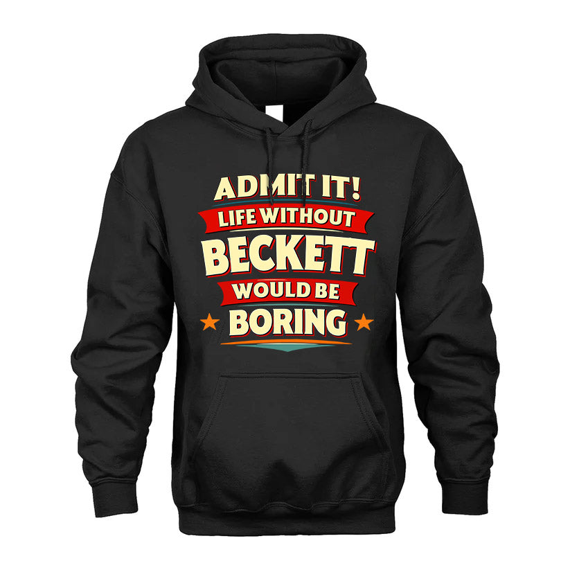 BECKETT HH88-K2-106–Personalized Funny Quote Apparel “Life Without NAME Would Be Boring”
