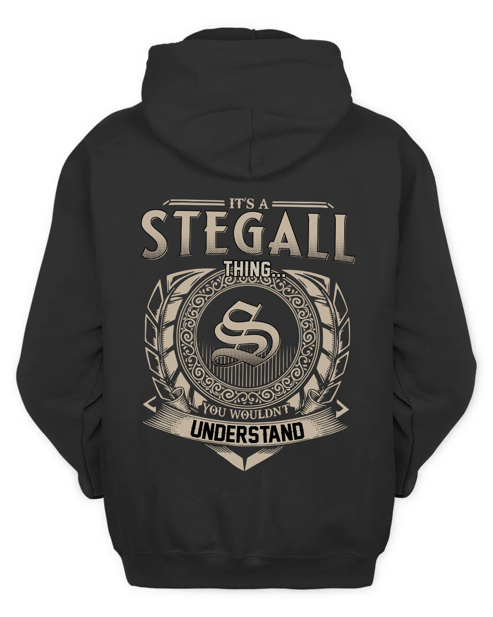 STEGALL HH88-K2–Personalized Name Quote Apparel “It’s a/an NAME Thing You Wouldn’t Understand”