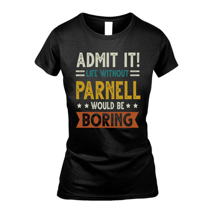 PARNELL HH88-K2–Personalized Funny Quote Apparel “Life Without NAME Would Be Boring”