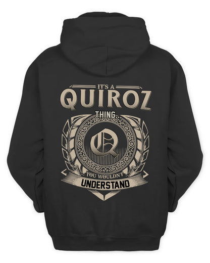 QUIROZ HH88-K2–Personalized Name Quote Apparel “It’s a/an NAME Thing You Wouldn’t Understand”