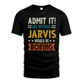 JARVIS HH88-K2–Personalized Funny Quote Apparel “Life Without NAME Would Be Boring”