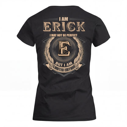 ERICK 2K-101–Personalized Name Quote Apparel “I Am NAME May Not Be Perfect But I Am Limited Edition”