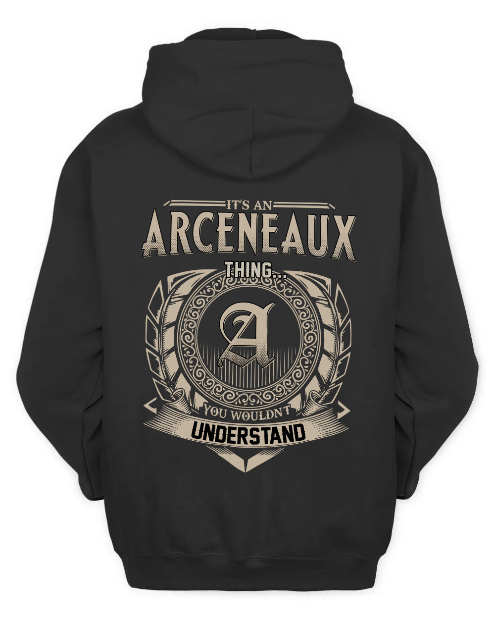 ARCENEAUX HH88-K2–Personalized Name Quote Apparel “It’s a/an NAME Thing You Wouldn’t Understand”